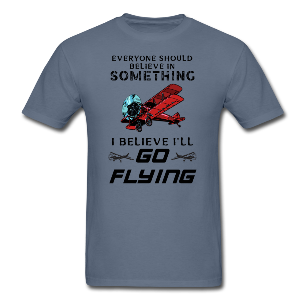 Believe In Something - Go Flying - Unisex Classic T-Shirt - denim