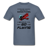 Believe In Something - Go Flying - Unisex Classic T-Shirt - denim