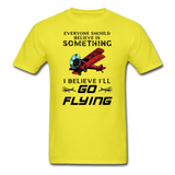 Believe In Something - Go Flying - Unisex Classic T-Shirt - yellow