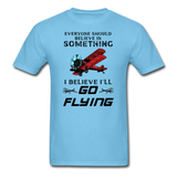 Believe In Something - Go Flying - Unisex Classic T-Shirt - aquatic blue