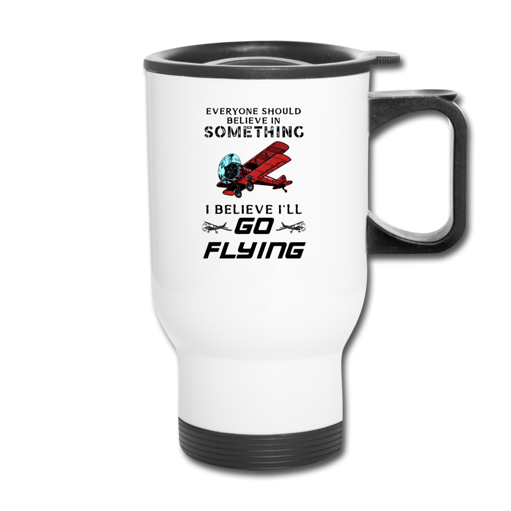 Believe In Something - Go Flying - Travel Mug - white