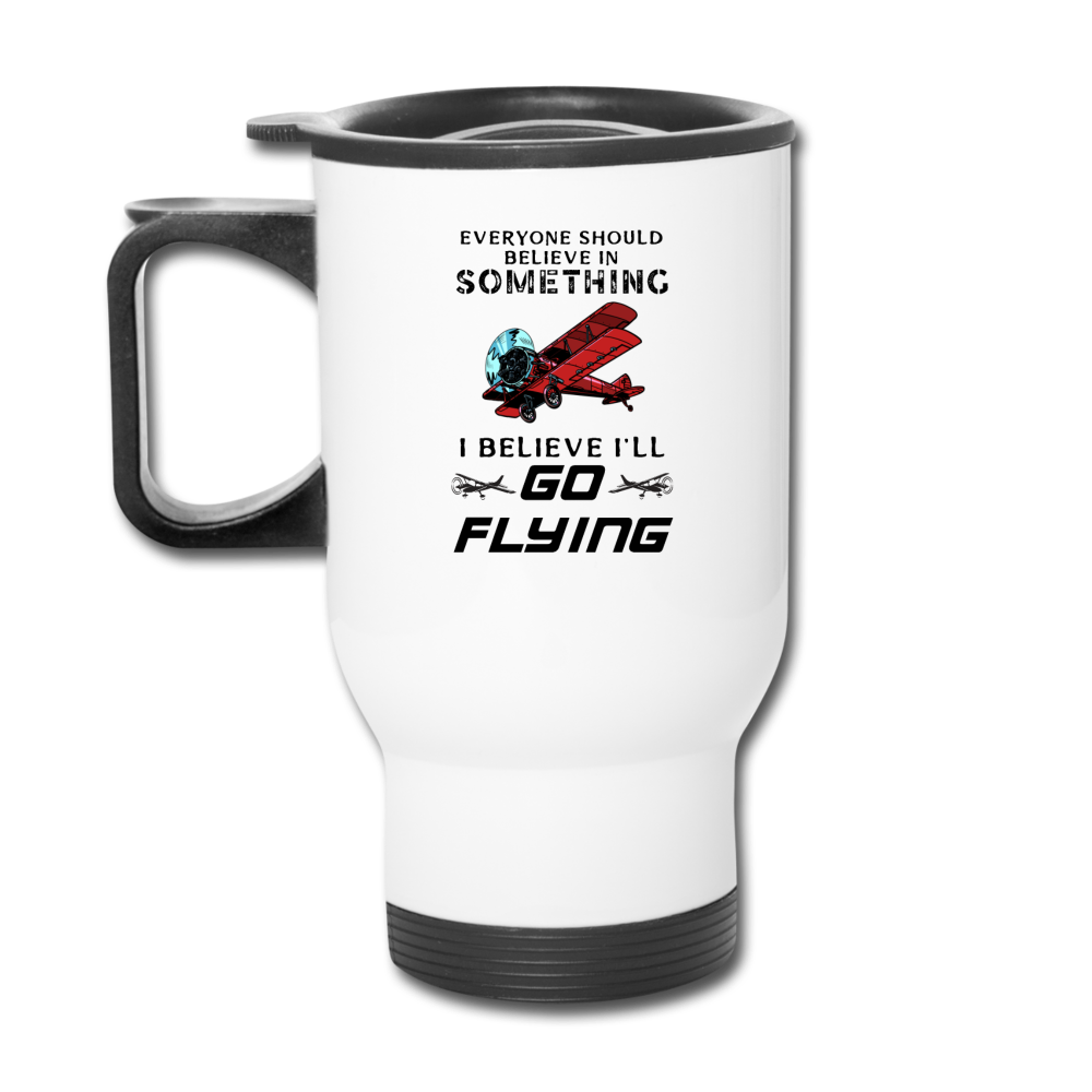 Believe In Something - Go Flying - Travel Mug - white