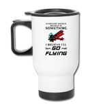 Believe In Something - Go Flying - Travel Mug - white
