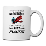 Believe In Something - Go Flying - Coffee/Tea Mug - white
