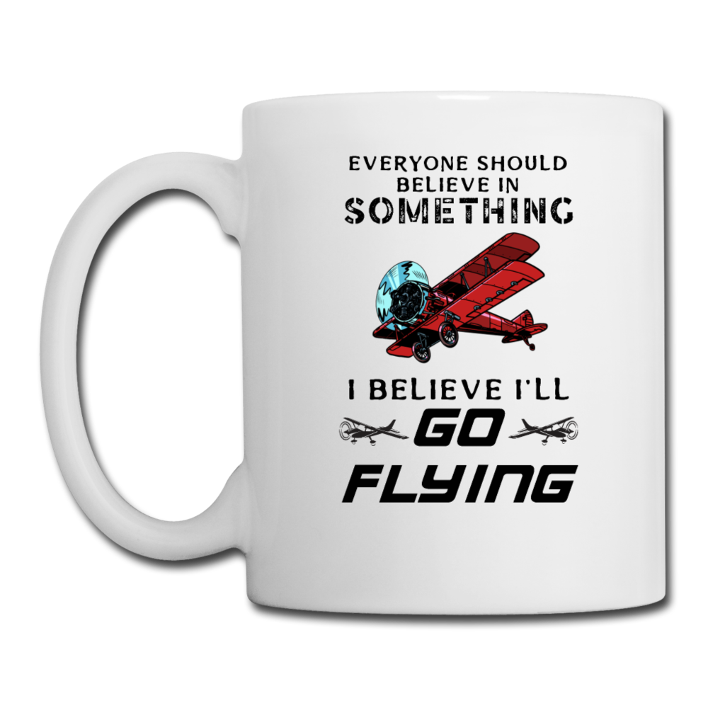 Believe In Something - Go Flying - Coffee/Tea Mug - white