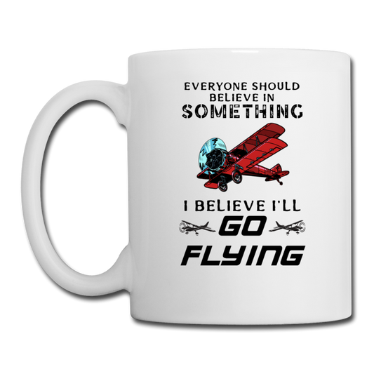 Believe In Something - Go Flying - Coffee/Tea Mug - white