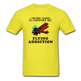 I Work Hard To Support My Flying Addiction - Unisex Classic T-Shirt - yellow