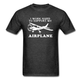 I Work Hard To Support My Airplane - White - Unisex Classic T-Shirt - heather black