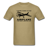 I Work Hard - Airplane Better Life - Black - Unisex Classic T-Shirt - khaki