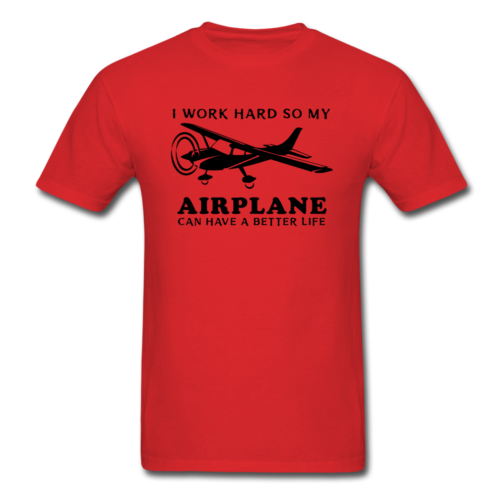 I Work Hard - Airplane Better Life - Black - Unisex Classic T-Shirt - red