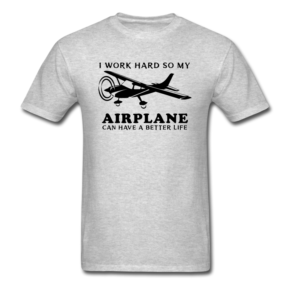 I Work Hard - Airplane Better Life - Black - Unisex Classic T-Shirt - heather gray