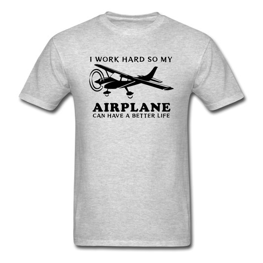 I Work Hard - Airplane Better Life - Black - Unisex Classic T-Shirt - heather gray