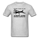 I Work Hard - Airplane Better Life - Black - Unisex Classic T-Shirt - heather gray