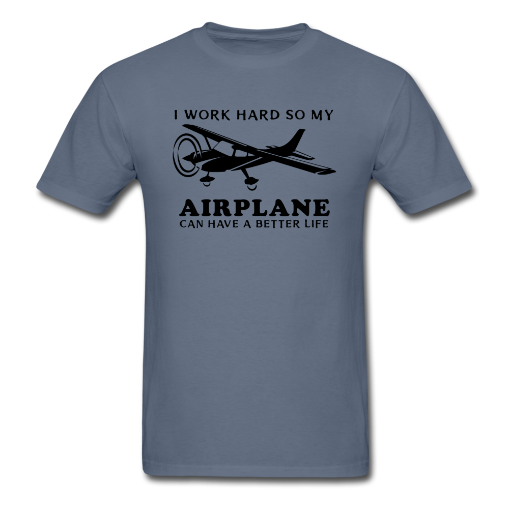 I Work Hard - Airplane Better Life - Black - Unisex Classic T-Shirt - denim