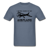 I Work Hard - Airplane Better Life - Black - Unisex Classic T-Shirt - denim