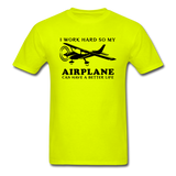 I Work Hard - Airplane Better Life - Black - Unisex Classic T-Shirt - safety green