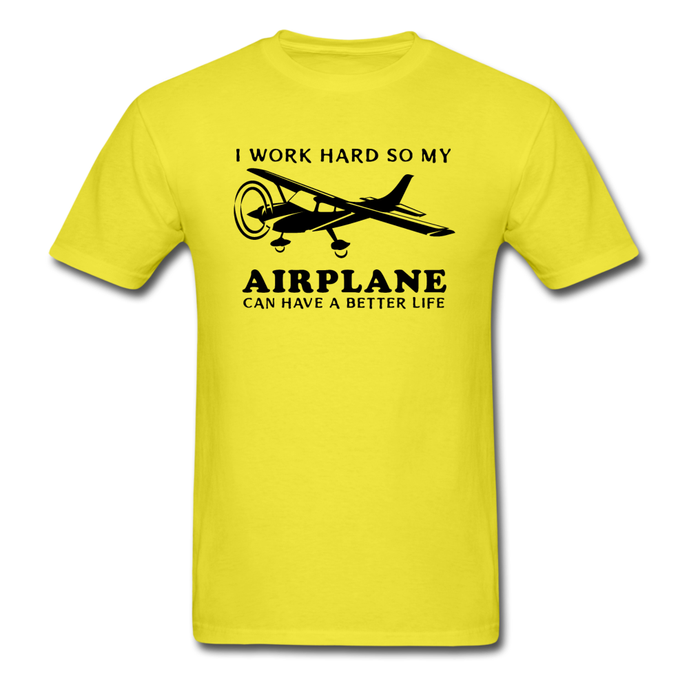 I Work Hard - Airplane Better Life - Black - Unisex Classic T-Shirt - yellow