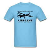 I Work Hard - Airplane Better Life - Black - Unisex Classic T-Shirt - aquatic blue