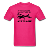I Work Hard To Support My Airplane - Black - Unisex Classic T-Shirt - fuchsia