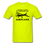 I Work Hard To Support My Airplane - Black - Unisex Classic T-Shirt - safety green