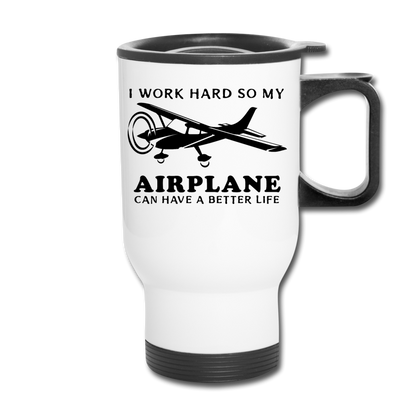 I Work Hard - Airplane Better Life - Black - Travel Mug - white