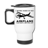 I Work Hard - Airplane Better Life - Black - Travel Mug - white