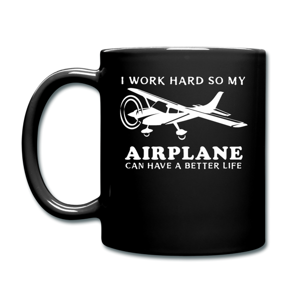I Work Hard - Airplane Better Life - White - Full Color Mug - black