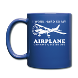 I Work Hard - Airplane Better Life - White - Full Color Mug - royal blue