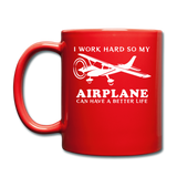 I Work Hard - Airplane Better Life - White - Full Color Mug - red