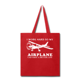 I Work Hard - Airplane Better Life - White - Tote Bag - red
