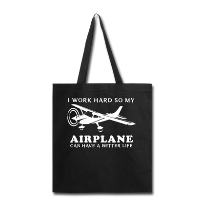 I Work Hard - Airplane Better Life - White - Tote Bag - black