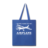 I Work Hard - Airplane Better Life - White - Tote Bag - royal blue