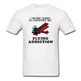 I Work Hard To Support My Flying Addiction - Unisex Classic T-Shirt - white