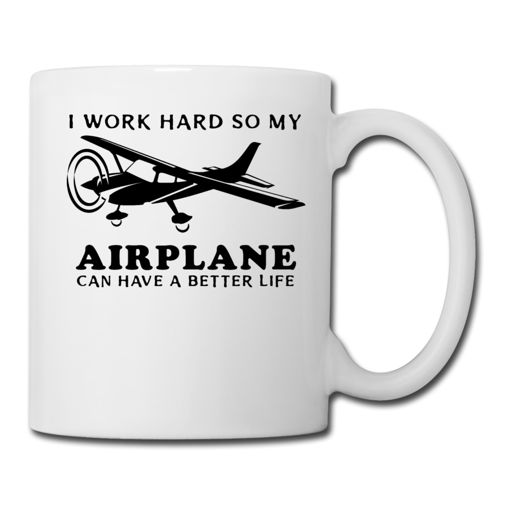 I Work Hard - Airplane Better Life - Black - Coffee/Tea Mug - white