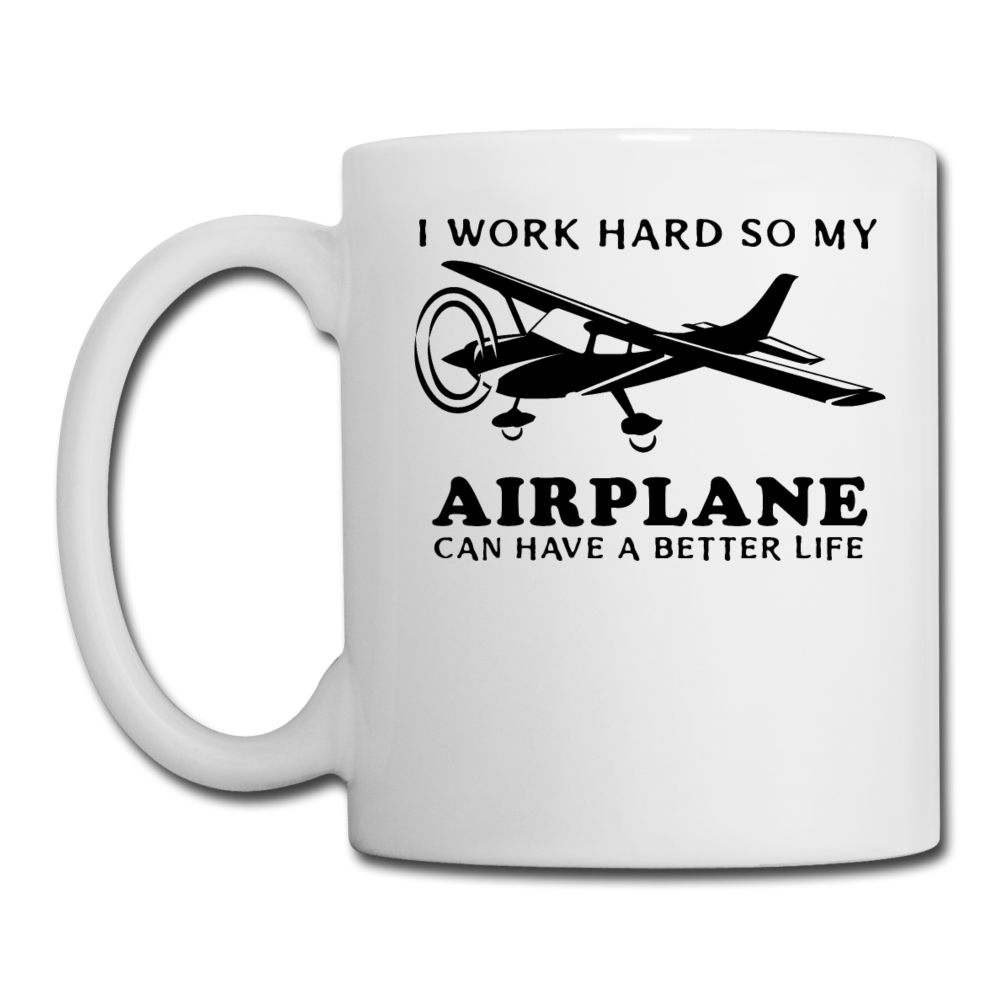 I Work Hard - Airplane Better Life - Black - Coffee/Tea Mug - white