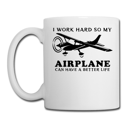 I Work Hard - Airplane Better Life - Black - Coffee/Tea Mug - white