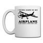 I Work Hard - Airplane Better Life - Black - Coffee/Tea Mug - white