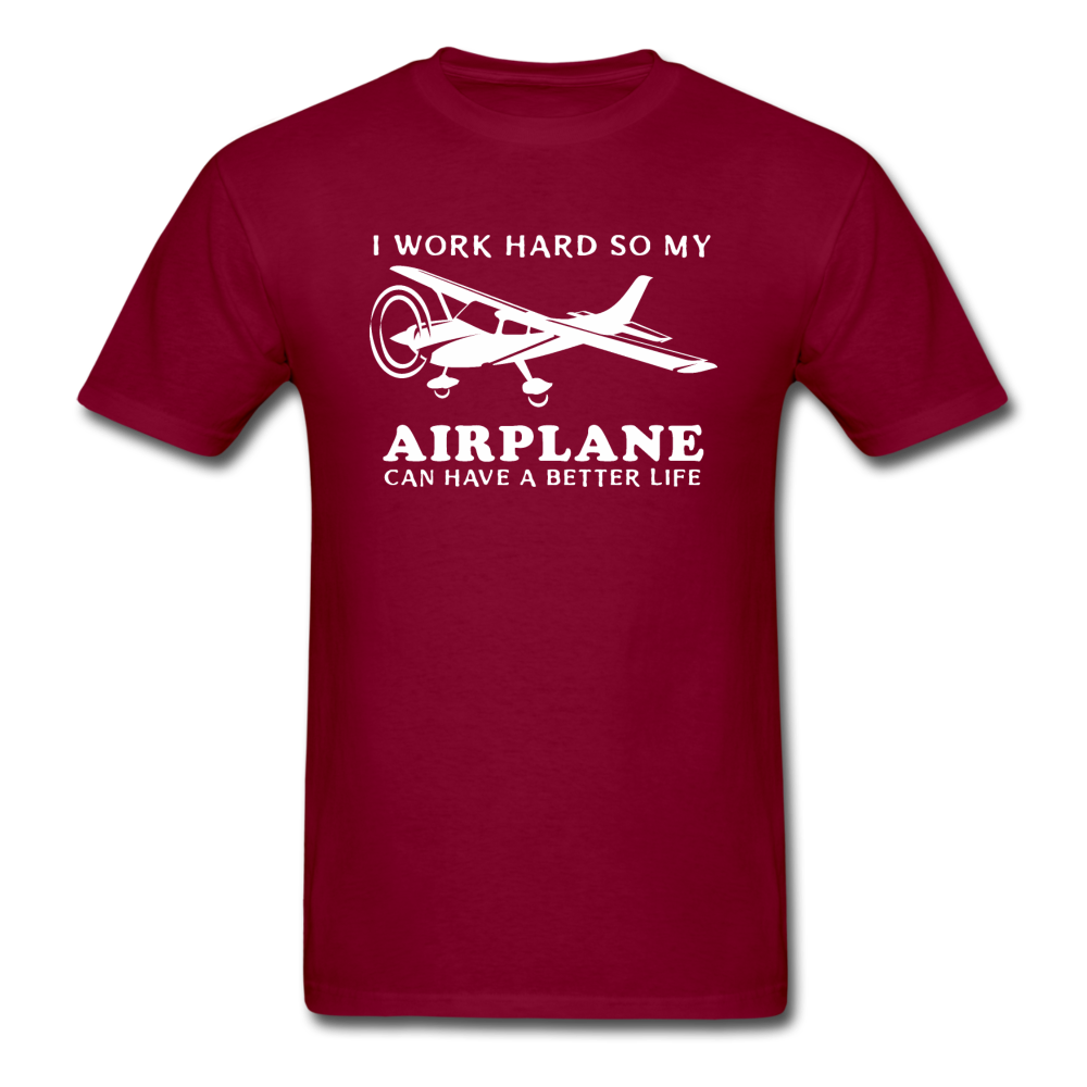 I Work Hard - Airplane Better Life - White - Unisex Classic T-Shirt - burgundy