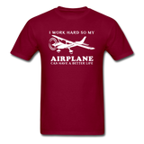 I Work Hard - Airplane Better Life - White - Unisex Classic T-Shirt - burgundy
