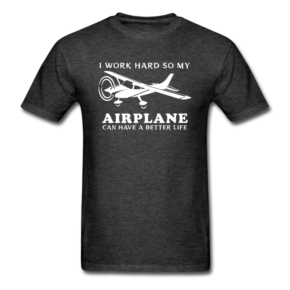 I Work Hard - Airplane Better Life - White - Unisex Classic T-Shirt - heather black