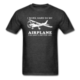 I Work Hard - Airplane Better Life - White - Unisex Classic T-Shirt - heather black