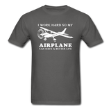 I Work Hard - Airplane Better Life - White - Unisex Classic T-Shirt - charcoal