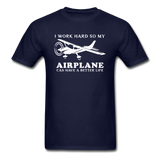 I Work Hard - Airplane Better Life - White - Unisex Classic T-Shirt - navy