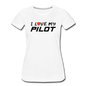 I Love My Pilot v1 - Women’s Premium T-Shirt - white