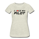 I Love My Pilot v1 - Women’s Premium T-Shirt - heather oatmeal