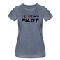 I Love My Pilot v1 - Women’s Premium T-Shirt - heather blue