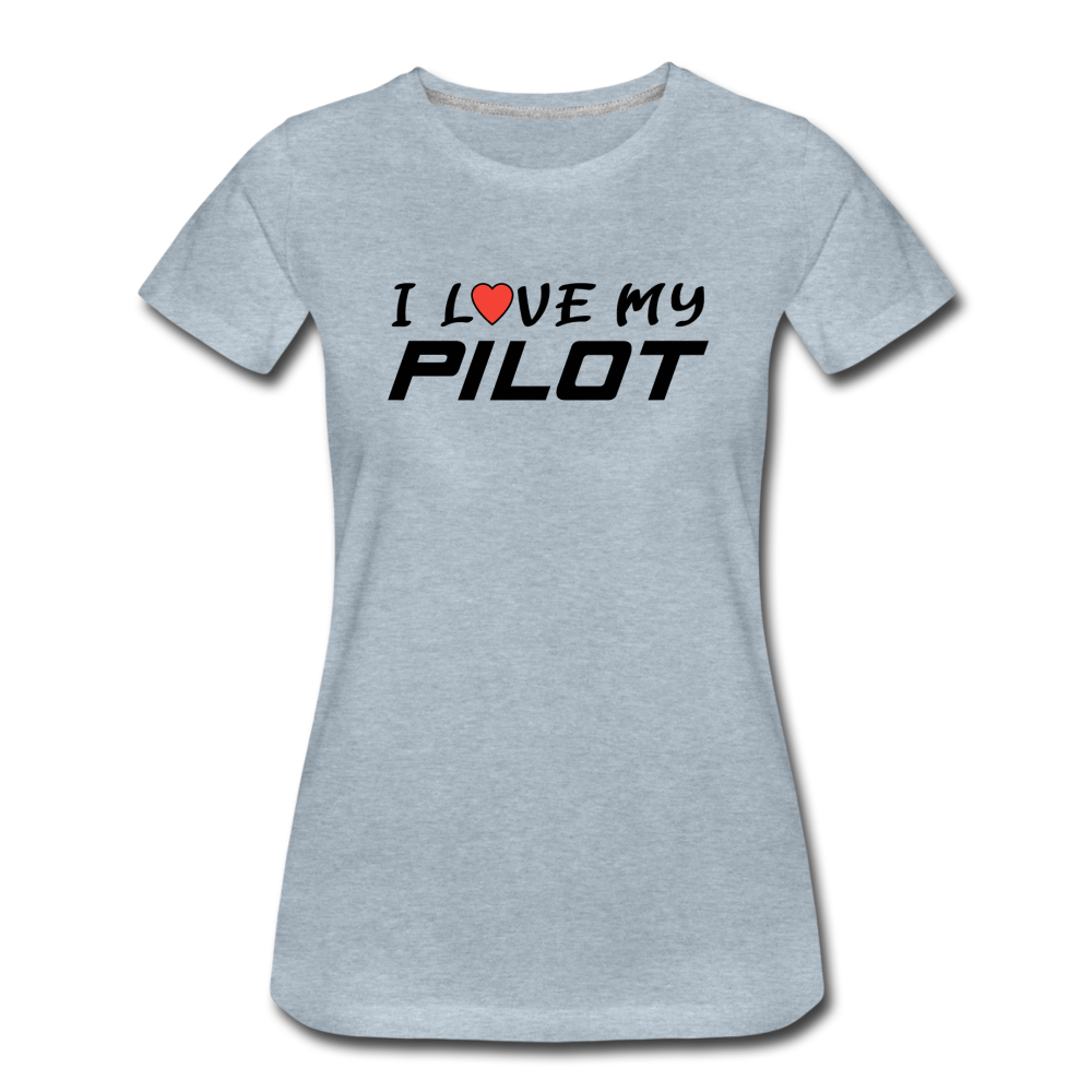 I Love My Pilot v1 - Women’s Premium T-Shirt - heather ice blue