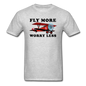 Fly More - Worry Less - Unisex Classic T-Shirt - heather gray