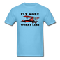 Fly More - Worry Less - Unisex Classic T-Shirt - aquatic blue