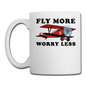 Fly More - Worry Less - Coffee/Tea Mug - white